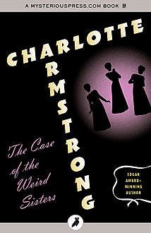 The Case of the Weird Sisters, Charlotte Armstrong