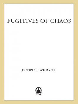 Fugitives of Chaos, John C.Wright