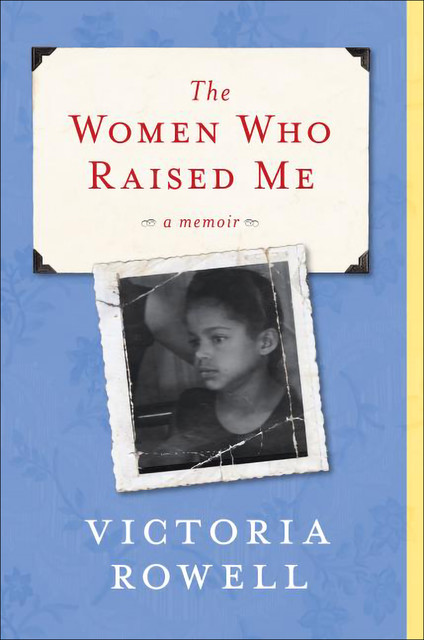 The Women Who Raised Me, Victoria Rowell
