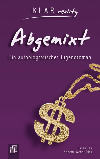K.L.A.R. reality – Taschenbuch: Abgemixt, Annette Weber, Hasan Tas