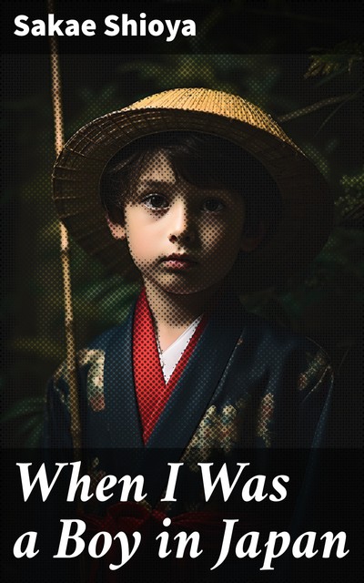 When I Was a Boy in Japan, Sakae Shioya