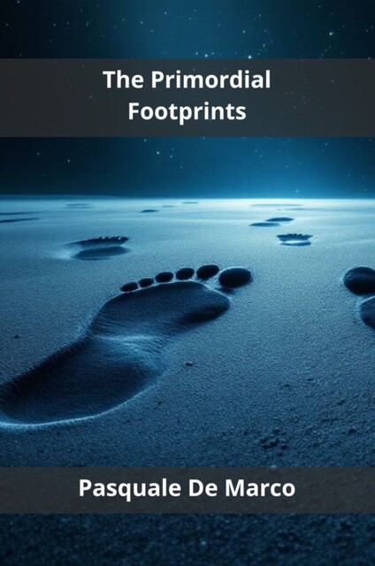 The Primordial Footprints, Pasquale De Marco