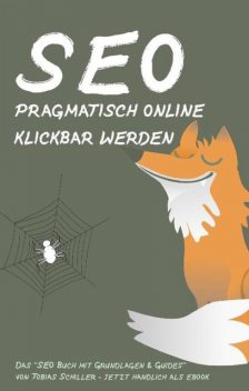 SEO – pragmatisch online klickbar werden, Tobias Schiller