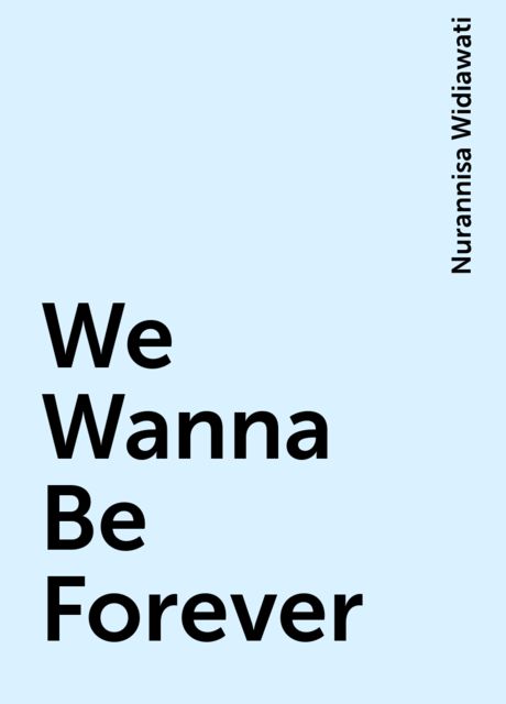 We Wanna Be Forever, Nurannisa Widiawati