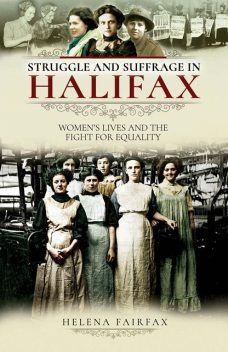 Struggle and Suffrage in Halifax, Helena Fairfax