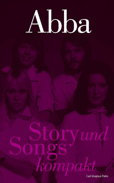 ABBA – Story und Songs kompakt, Carl Magnus Palm
