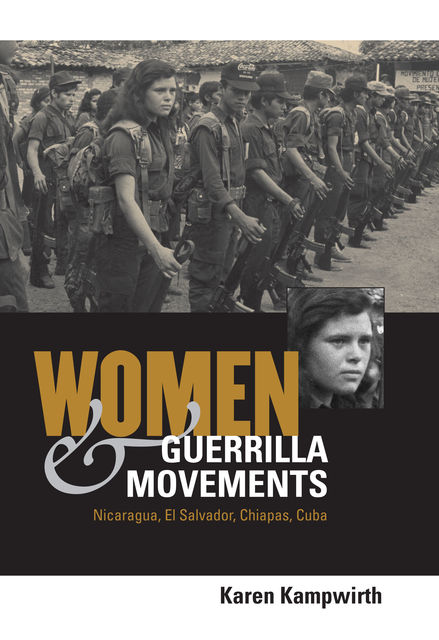 Women and Guerrilla Movements, Karen Kampwirth