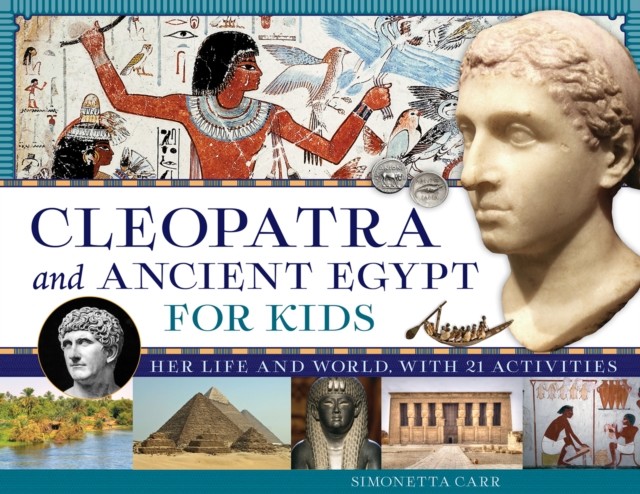 Cleopatra and Ancient Egypt for Kids, Simonetta Carr