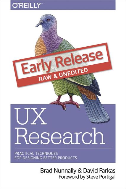 UX Research: Practical Techniques for Designing Better Products, Brad Nunnally, David Farkas
