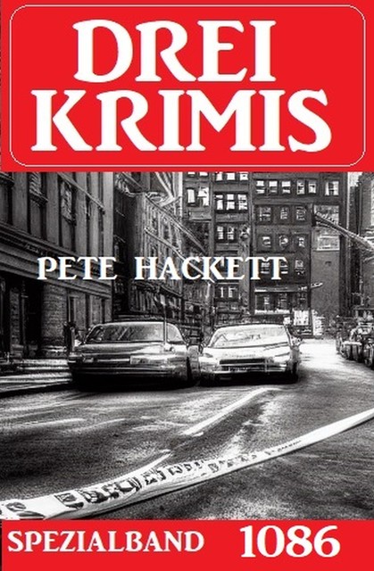 Drei Krimis Spezialband 1086, Pete Hackett