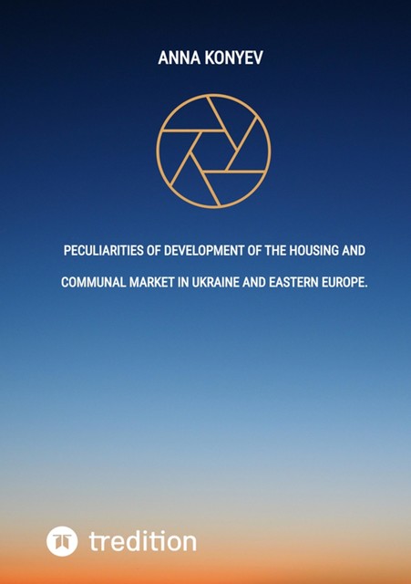 Peculiarities of development of the housing and communal market in Ukraine and Eastern Europe, Anna Konyev