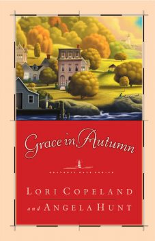 Grace in Autumn, Angela Hunt, Lori Copeland
