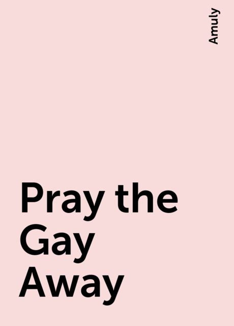 Pray the Gay Away, Amuly