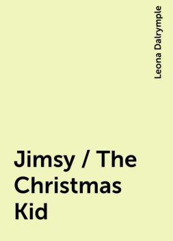 Jimsy / The Christmas Kid, Leona Dalrymple