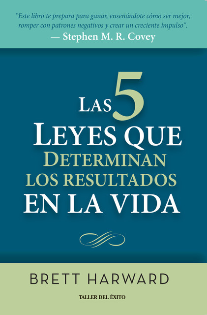 Las cinco leyes que determinan los resultados en la vida, Brett Harward