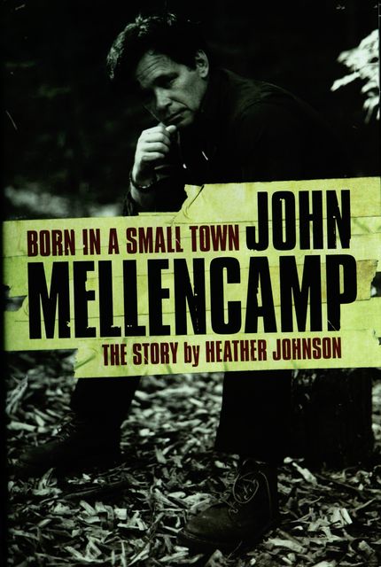 Born In A Small Town – John Mellencamp, The Story, Heather Johnson