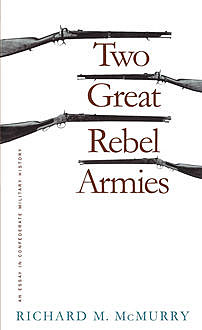 Two Great Rebel Armies, Richard M. McMurry