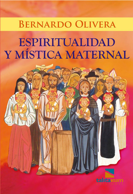 Espiritualidad y mística maternal, Bernardo Olivera