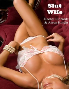 Slut Wife, Aaron Knight, Rachel Richards