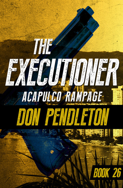 Acapulco Rampage, Don Pendleton
