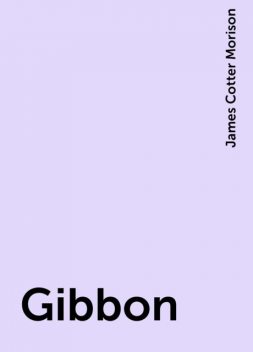 Gibbon, James Cotter Morison