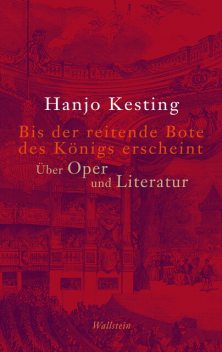 Bis der reitende Bote des Königs erscheint, Hanjo Kesting