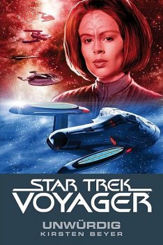 Star Trek – Voyager 6: Unwürdig, Kirsten Beyer