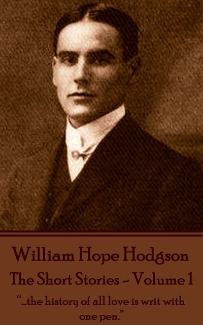 The Short Stories – Volume 1, William Hope Hodgson