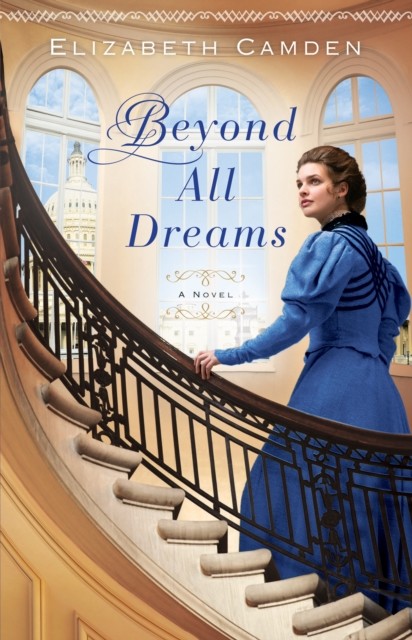 Beyond All Dreams, Elizabeth Camden