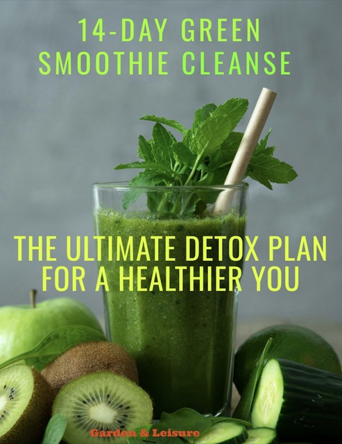 14-Day Green Smoothie Cleanse, amp, Garden, Leisure