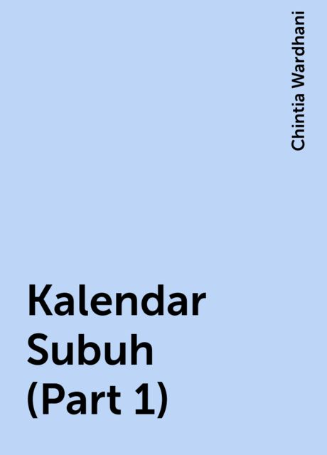Kalendar Subuh (Part 1), Chintia Wardhani