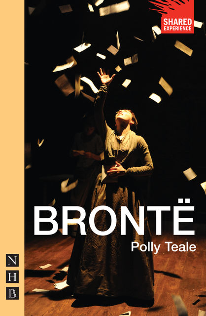 Brontë (NHB Modern Plays), Polly Teale
