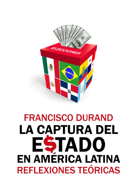 La captura del Estado en América Latina, Francisco Durand