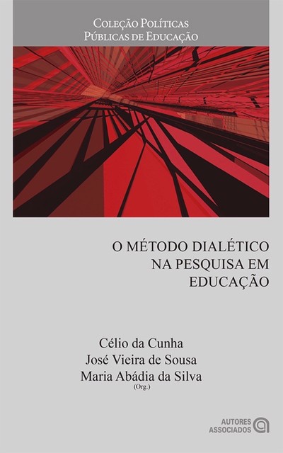 O método dialético na pesquisa em educação, Maria Abádia da Silva, Célio da Cunha, José Vieira de Sousa