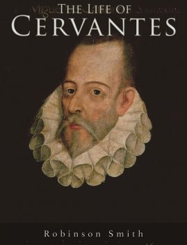 The Life of Cervantes, Robinson Smith