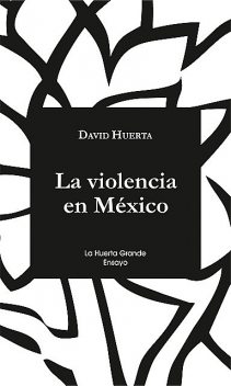 La violencia en México, David Huerta
