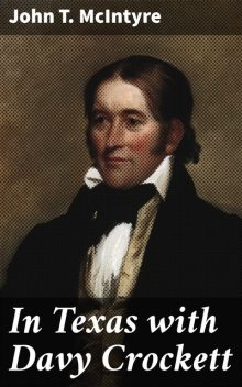 In Texas with Davy Crockett, John T.McIntyre