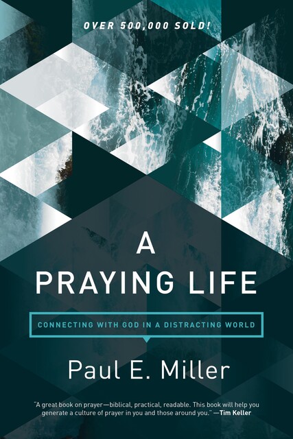 A Praying Life, Paul Miller