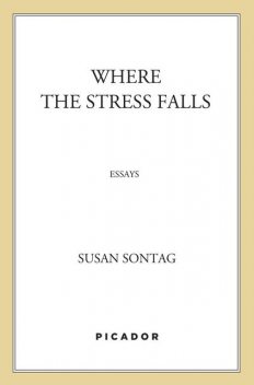 Where the Stress Falls, Susan Sontag
