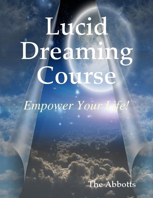 Lucid Dreaming Course – Empower Your Life!, The Abbotts