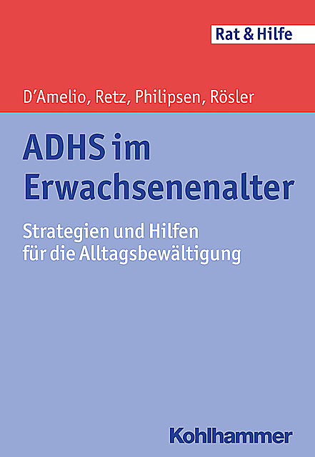 ADHS im Erwachsenenalter, Wolfgang Retz, Michael Rösler, Alexandra Philipsen, Roberto D´Amelio
