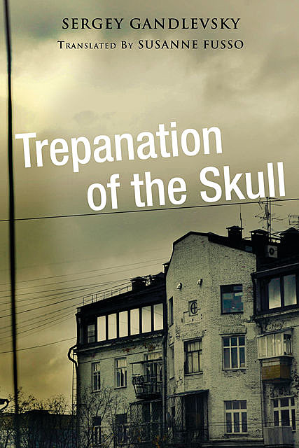 Trepanation of the Skull, Sergey Gandlevsky