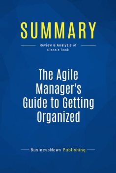 Summary : The Agile Manager’s Guide to Getting Organized – Jeff Olson, BusinessNews Publishing