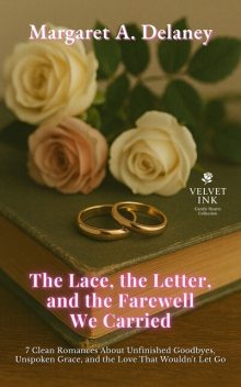 The Lace, the Letter, and the Farewell We Carried, Margaret A. Delaney