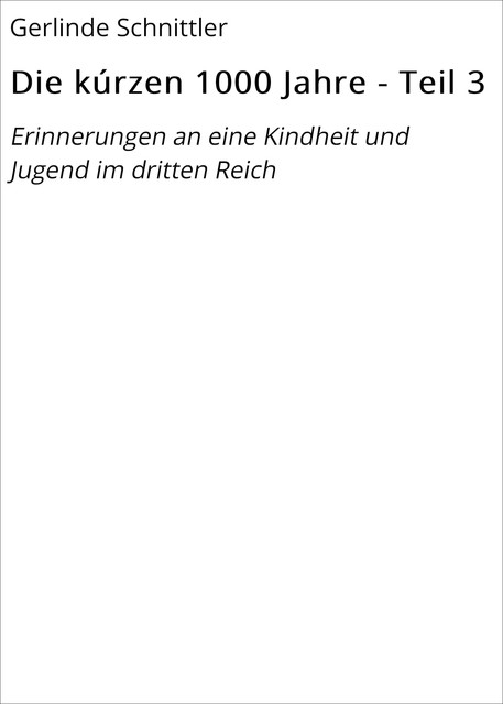 Die kúrzen 1000 Jahre – Teil 3, Gerlinde Schnittler