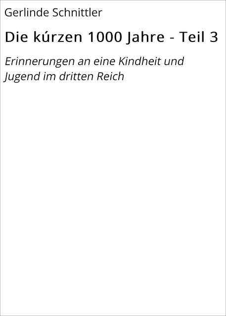 Die kúrzen 1000 Jahre – Teil 3, Gerlinde Schnittler
