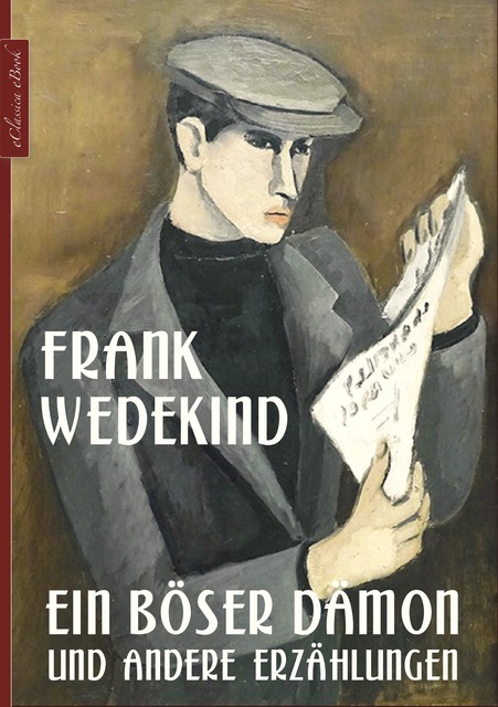Frank Wedekind: Ein böser Dämon und andere Erzählungen, Frank Wedekind