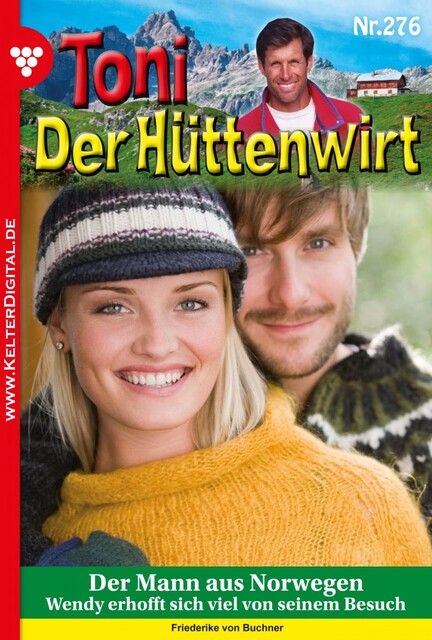 Toni der Hüttenwirt 276 – Heimatroman, Friederike von Buchner