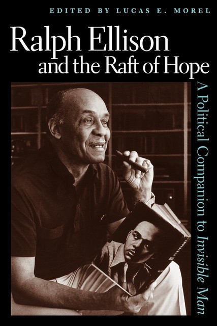 Ralph Ellison and the Raft of Hope, Lucas Morel