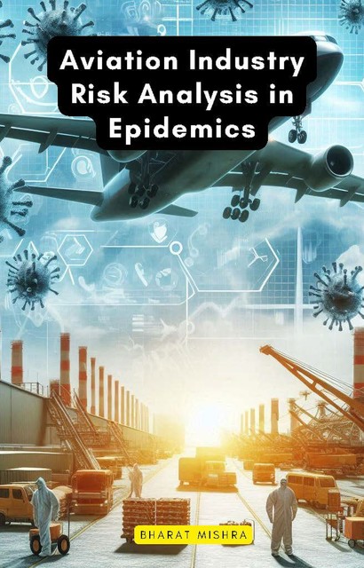 Aviation Industry Risk Analysis in Epidemics, Bharat Mishra